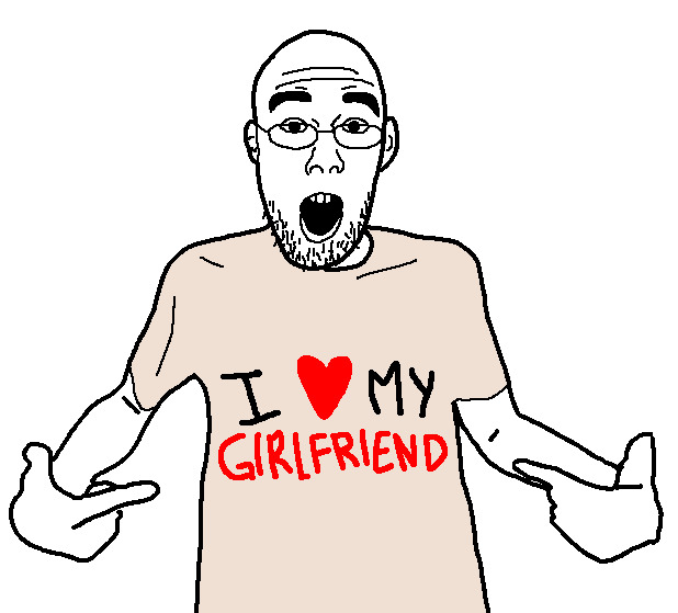 i freaking love my girlfriend dude